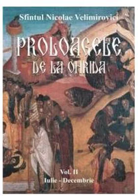 Proloagele de la Ohrida. Volumul 2, Iulie-Decembrie - Nicolae Velimirovici