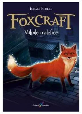 Foxcraft. Vulpile malefice. Cartea I - Inbali Iserles
