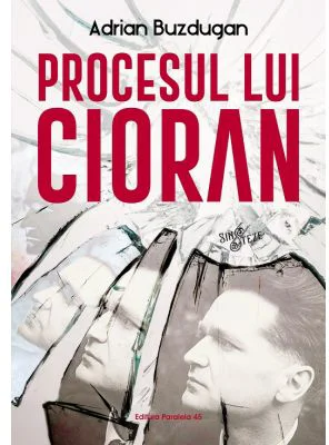 Procesul lui Cioran - Adrian Buzdugan