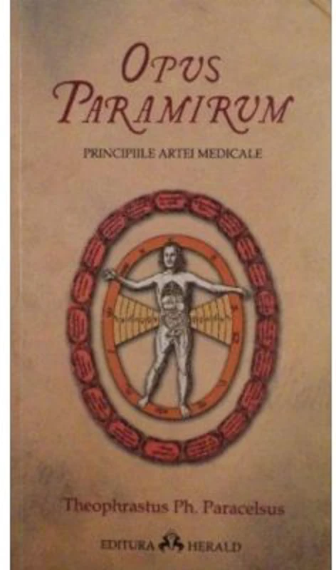 Opus Paramirum. Principiile artei medicale - Paracelsus