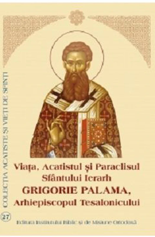 Viata, Acatistul si Paraclisul Sfantului Ierarh Grigorie Palama, Arhiepiscopul Tesalonicului