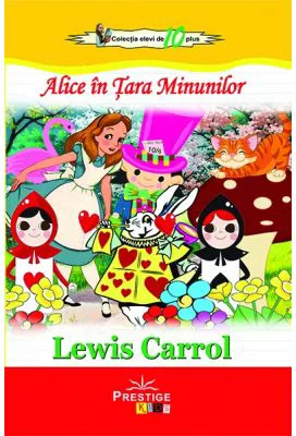 Alice in Tara Minunilor (Colectia Elevi de 10 plus) - Lewis Carroll