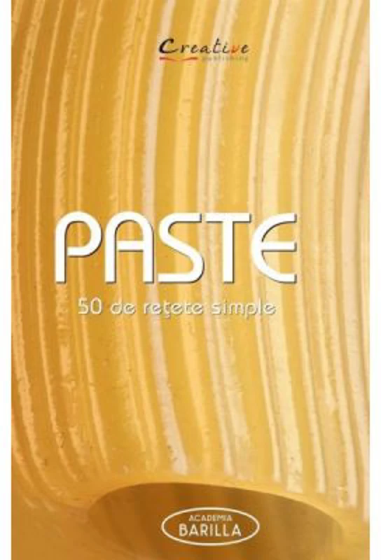 Paste. 50 de retete simple - Academia Barilla