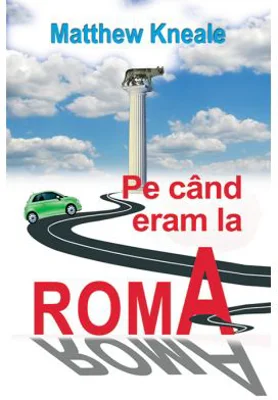Pe cand eram la Roma - Matthew Kneale