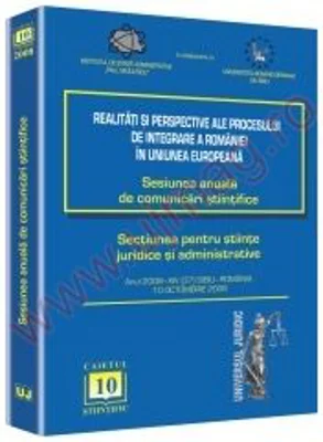 Sesiunea anuala de comunicari stiintifice 2008 Sibiu. Realitati si perspective ale procesului de integrare a Romaniei in Uniunea Europeana