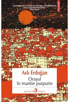 Orasul in mantie purpurie - Asli Erdogan