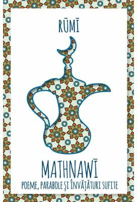 Mathnawi - poeme, parabole si invataturi sufite