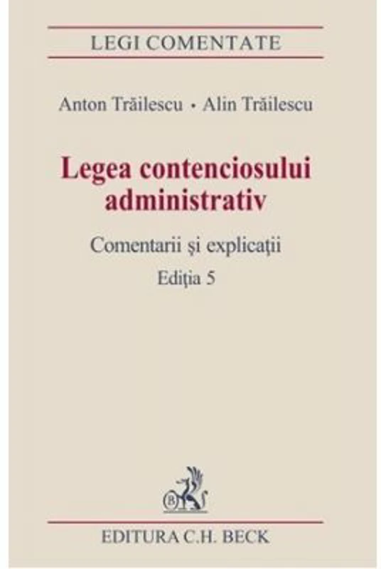 Legea contenciosului administrativ. Editia a 5-a - Anton Trailescu, Alin Trailescu