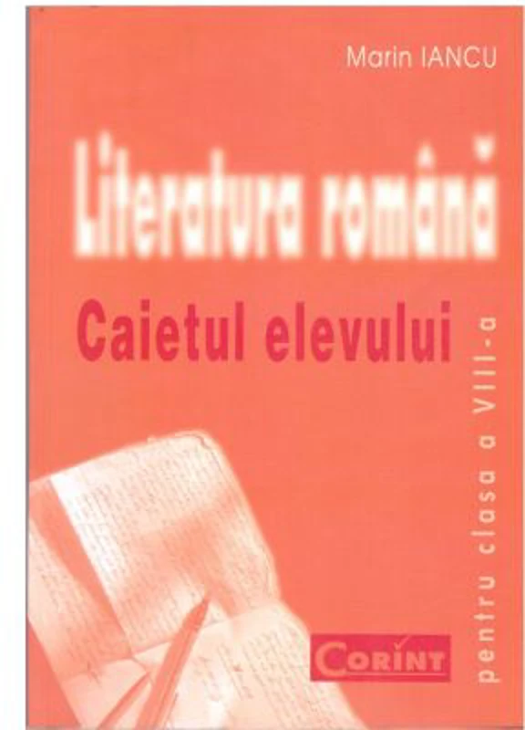 Literatura romana. Caietul elevului pentru clasa a 8-a