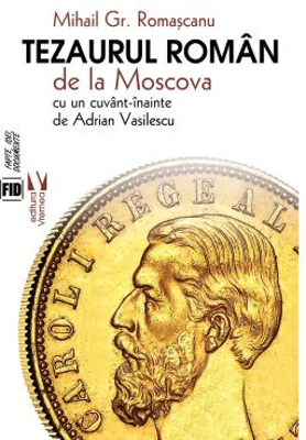 Tezaurul roman de la Moscova - Mihail Gr. Romascanu