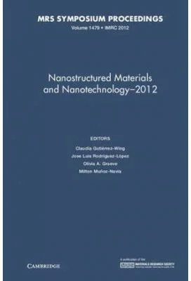 Nanostructured Materials and Nanotechnology–2012: Volume 1479 - Claudia Gutierrez-Wing, Jose Luis Rodriguez-Lopez, Olivia A. Graeve, Milton Munoz-Navi
