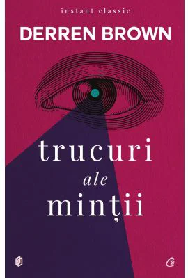 Trucuri ale mintii. Editia a IV-a - Derren Brown