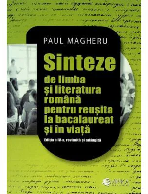 Sinteze de limba si literatura romana pentru reusita la bacalaureat si in viata