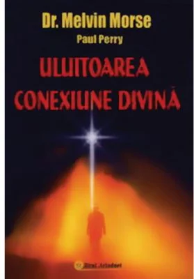 Uluitoarea conexiune divina - Melvin Morse, Paul Perry