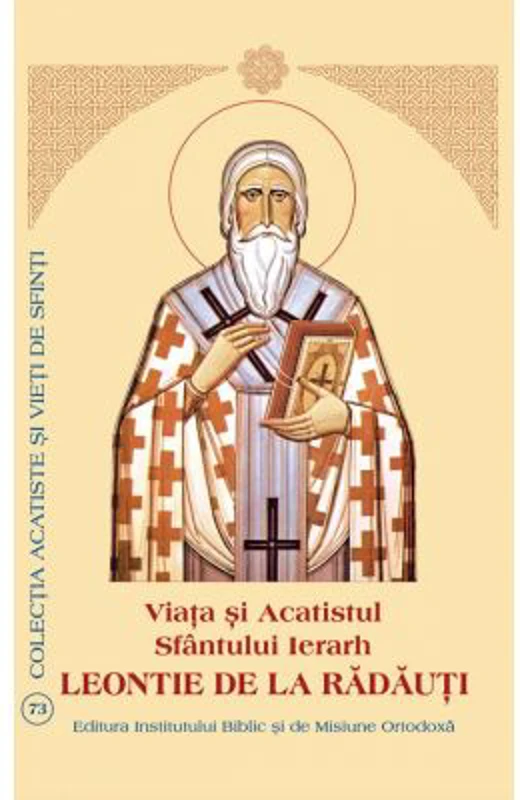 Viata si Acatistul Sfantului Ierarh Leontie de la Radauti
