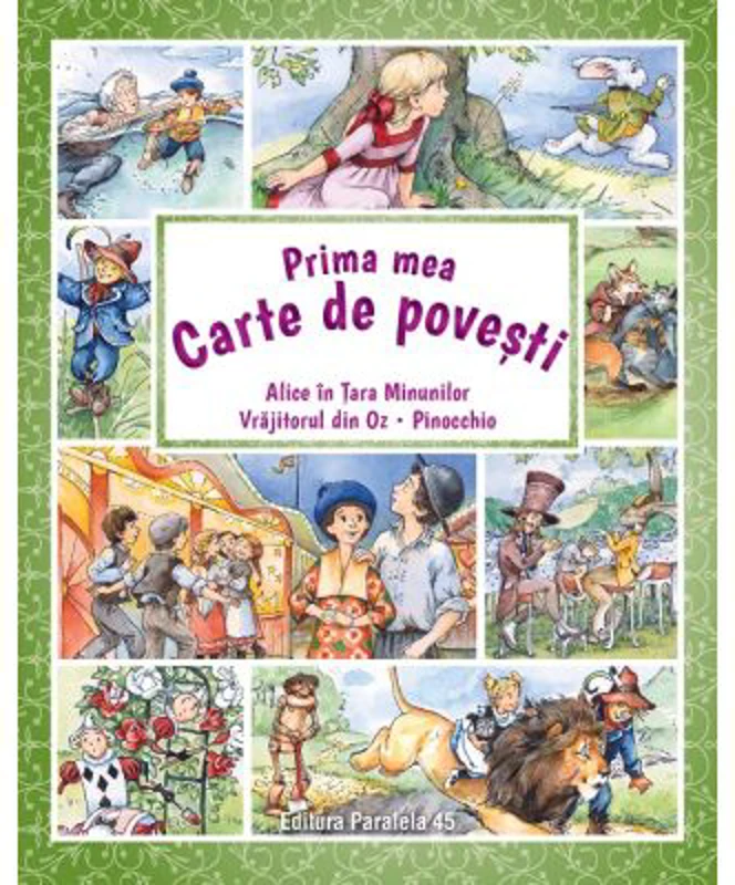 Prima mea carte de povesti. Alice in Tara Minunilor, Vrajitorul din Oz, Pinocchio - Frank L Baum, Lewis Carroll, Carlo Collodi