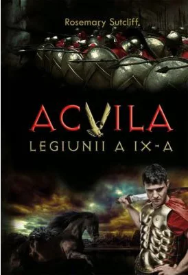 Acvila Legiunii a 9-a - Rosemary Sutcliff