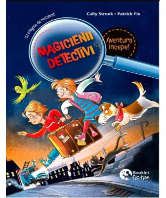 Magicienii detectivi volumul 1. Aventura incepe! - Cally Stronk