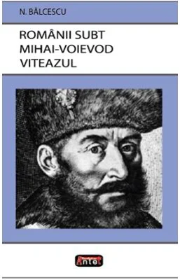 Romanii subt Mihai Voievod Viteazul - Nicolae Balcescu