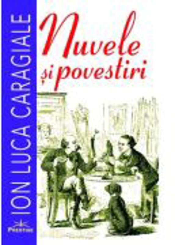 Nuvele si povestiri - Ion Luca Caragiale