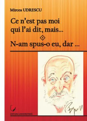 Ce n’est pas moi qui l’ai dit, mais… N-am spus-o eu, dar… - Mircea Udrescu