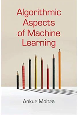 Algorithmic Aspects of Machine Learning - Ankur Moitra
