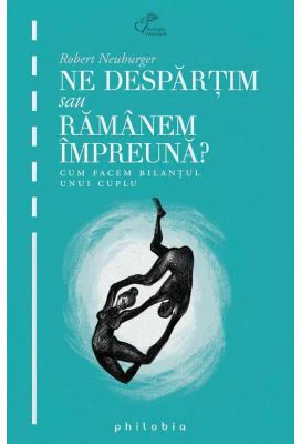 Ne despartim sau ramanem impreuna - Robert Neuburger