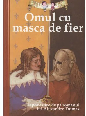 Omul cu masca de fier. Repovestire dupa romanul lui Alexandre Dumas - Oliver Ho