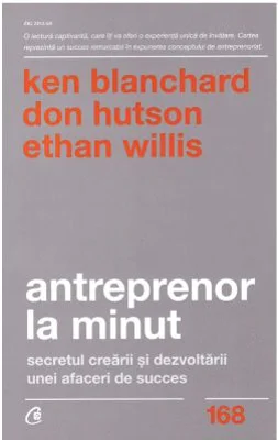 Antreprenor la minut. Secretul crearii si dezvoltarii unei afaceri de succes. Editia a doua - Ken Blanchard, Don Hutson, Ethan Willis