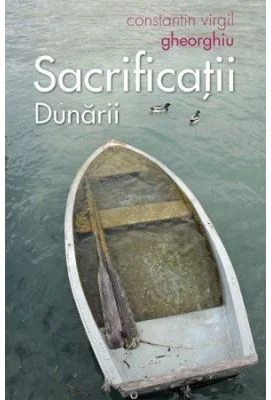 Sacrificatii Dunarii - Constantin Virgil Gheorghiu