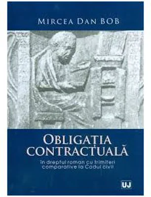Obligatia contractuala in dreptul roman cu trimiteri comparative la Codul civil - Mircea Dan Bob