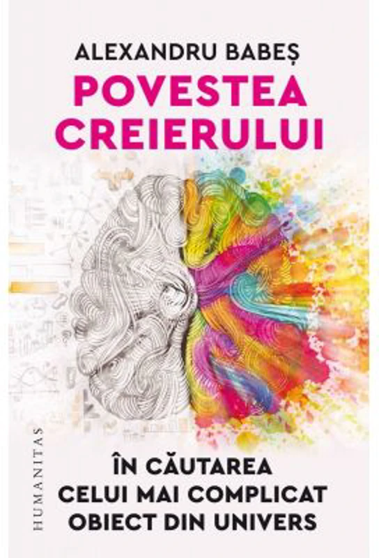 Povestea creierului. In cautarea celui mai complicat obiect din univers - Alexandru Babes