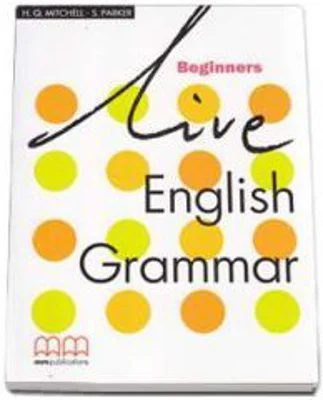 Live English Grammar Student's Book Beginners level - H. Q Mitchell