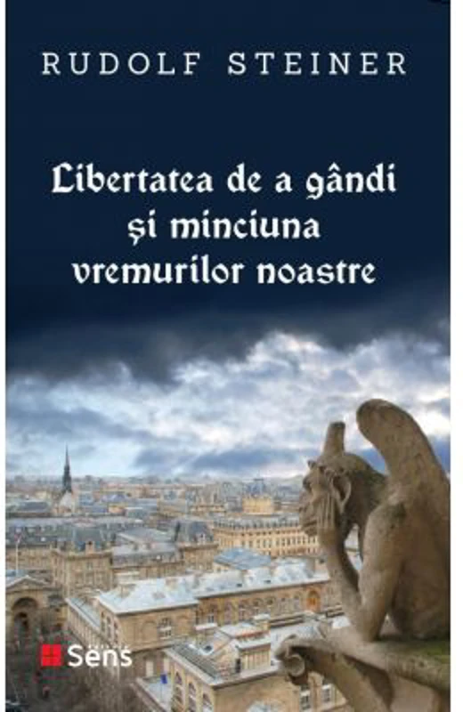 Libertatea de a gandi si minciuna vremurilor noastre - Rudolf Steiner