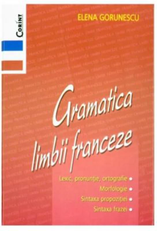 Gramatica limbii franceze - Elena Gorunescu