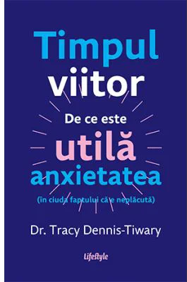 Timpul viitor - Dr. Tracy Dennis-Tiwary