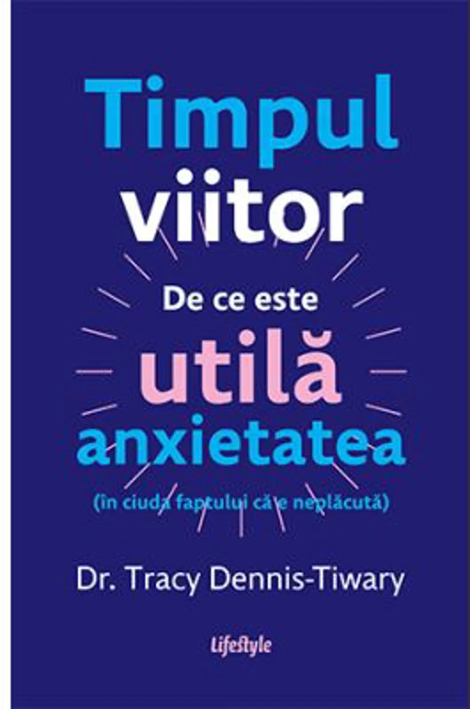 Timpul viitor - Dr. Tracy Dennis-Tiwary