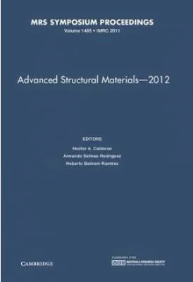 Advanced Structural Materials – 2012: Volume 1485 - Hector A. Calderon, Armando Salinas-Rodriguez, Heberto Balmori-Ramirez