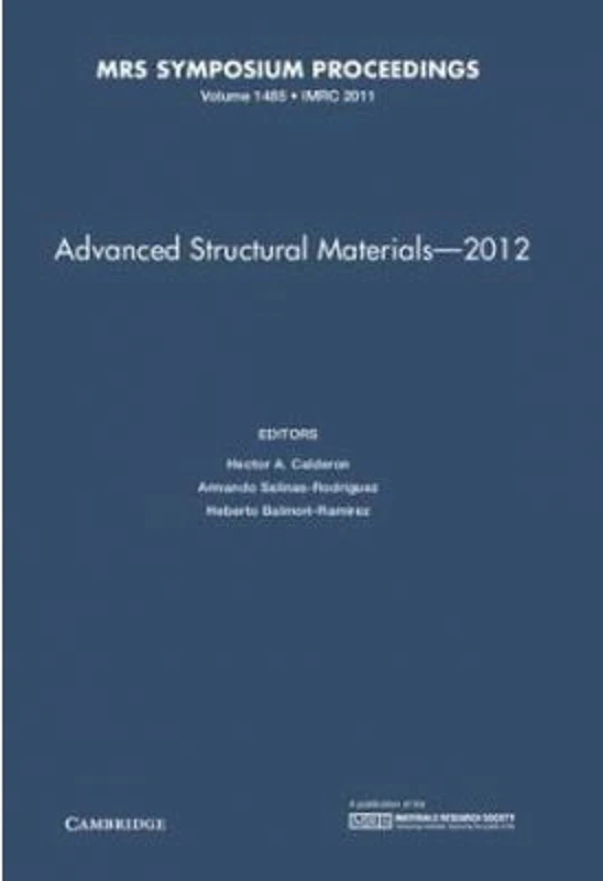 Advanced Structural Materials – 2012: Volume 1485 - Hector A. Calderon, Armando Salinas-Rodriguez, Heberto Balmori-Ramirez