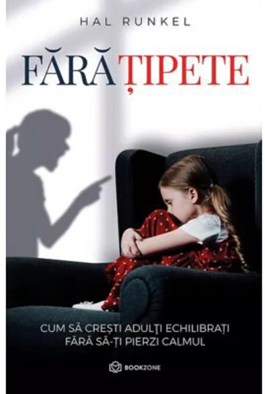 Fara tipete. Cum sa cresti adulti echilibrati fara sa-ti pierzi calmul - Hal Runkel