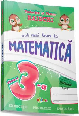 Cel mai bun la Matematica, clasa a 3-a - Tudorita Raischi