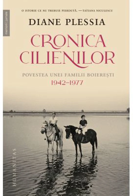Cronica Cilienilor. Povestea unei familii boieresti, 1942-1977 - Diane Plessia
