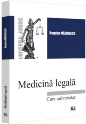 Medicina legala. Curs Universitar - Bogdan Ionut Malinescu