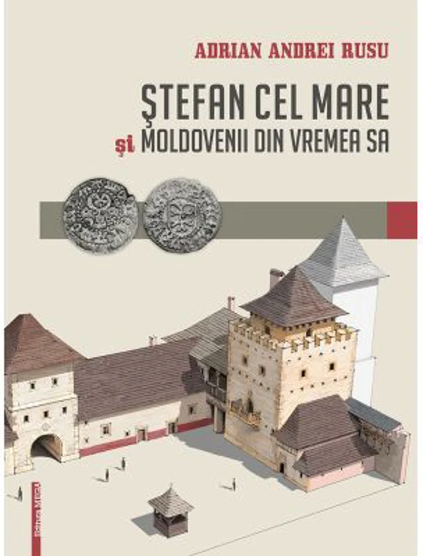 Stefan cel Mare si moldovenii din vremea sa - Adrian Andrei Rusu