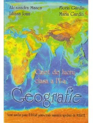 Geografie caiet de lucru clasa 4 - Alexandra Manea