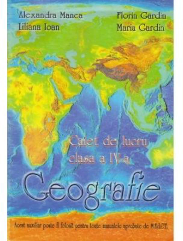 Geografie caiet de lucru clasa 4 - Alexandra Manea