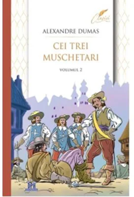 Cei trei muschetari. Volumul 2 - Alexandre Dumas