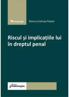 Riscul si implicatiile lui in dreptul penal - Bianca-Codruta Popeti