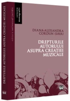 Drepturile autorului asupra creatiei muzicale - Diana-Alexandra Cordun (Sava)