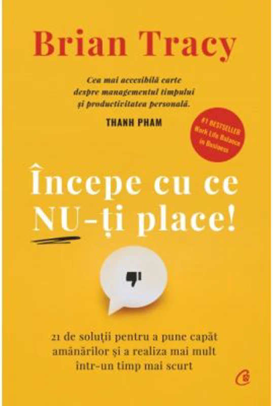 Incepe cu ce nu-ti place - Brian Tracy